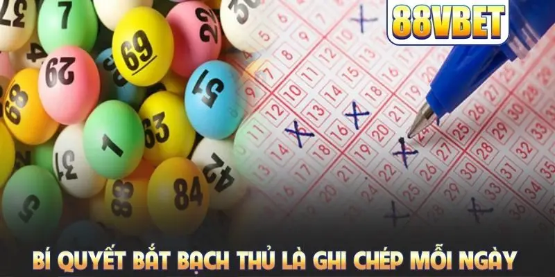Bí quyết bắt bạch thủ là ghi chép mỗi ngày