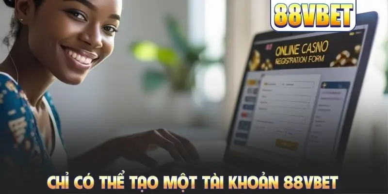 Chỉ có thể tạo một tài khoản 88VBET