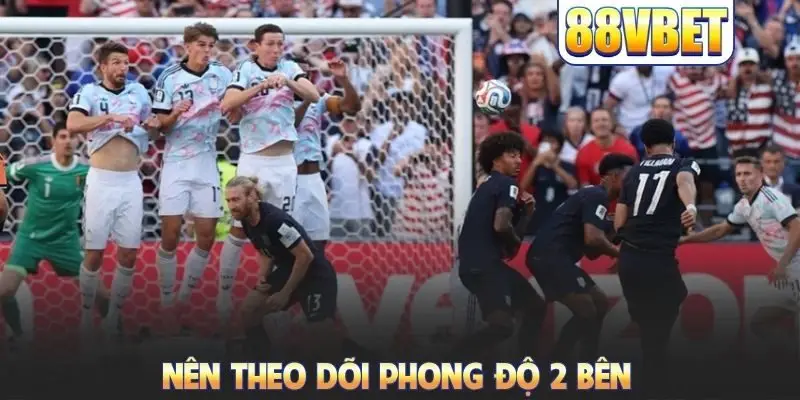 Nên theo dõi phong độ 2 bên