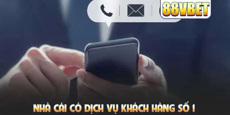 Nhà cái có dịch vụ khách hàng số 1